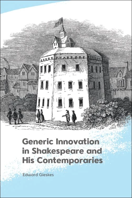 Generic Innovation in Shakespeare and His Contemporaries