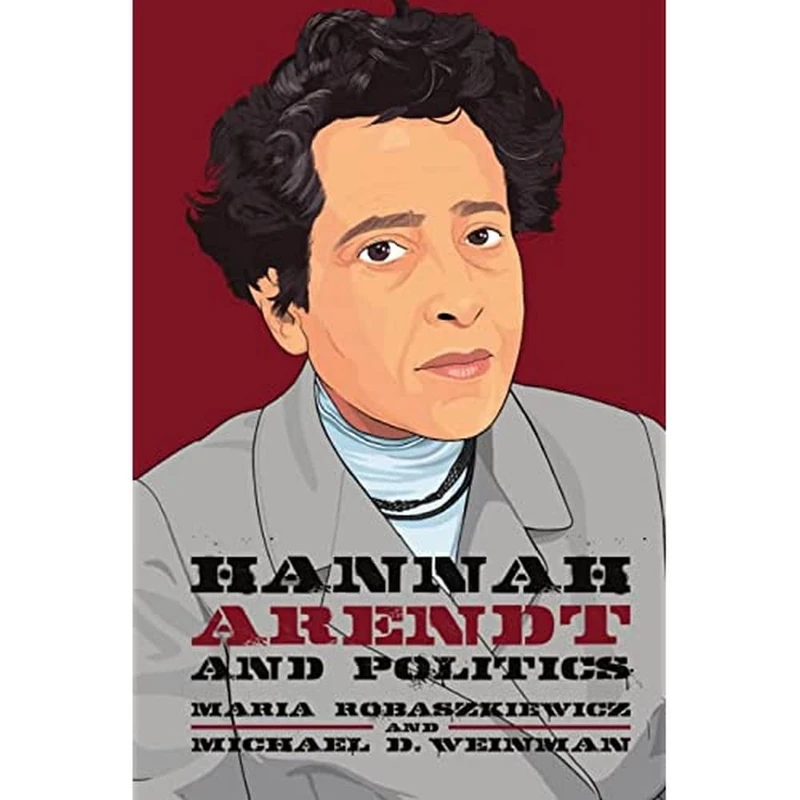Hannah Arendt and Politics (Thinking Politics): 10