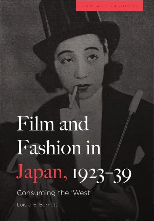 Film and Fashion in Japan, 1923-39: Consuming the 'West' (Film and Fashions)