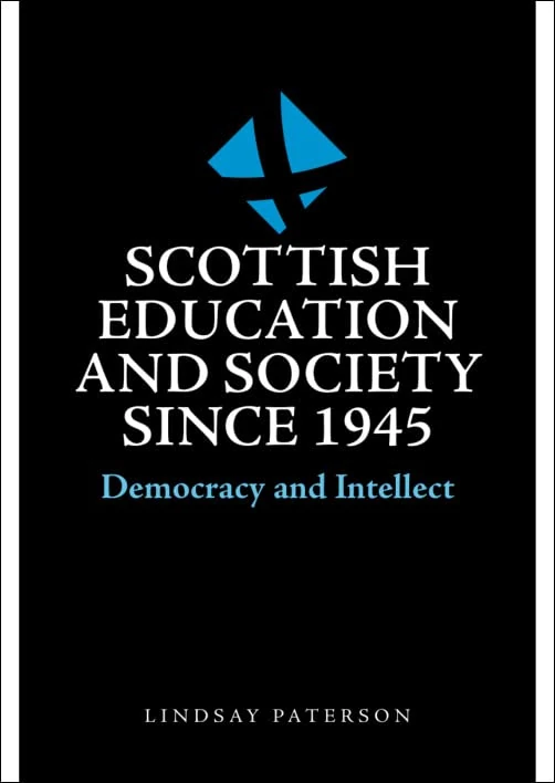 Scottish Education and Society Since 1945: Democracy and Intellect