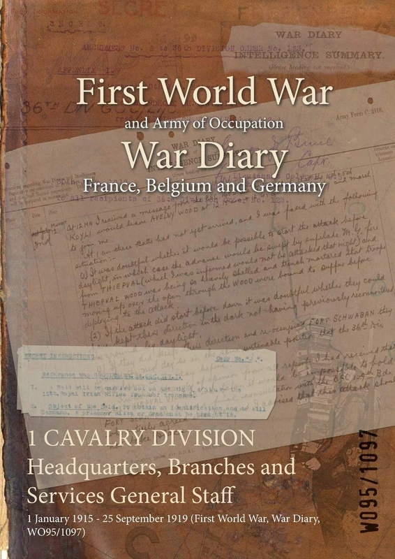 1 CAVALRY DIVISION Headquarters, Branches and Services General Staff: 1 January 1915 - 25 September 1919 (First World War, War Diary, WO95/1097)