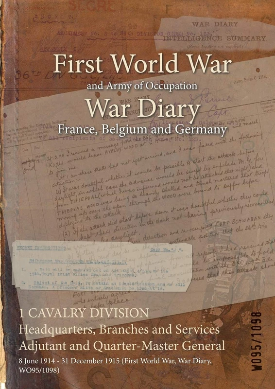 1 CAVALRY DIVISION Headquarters, Branches and Services Adjutant and Quarter-Master General: 8 June 1914 - 31 December 1915 (First World War, War Diary, WO95/1098)