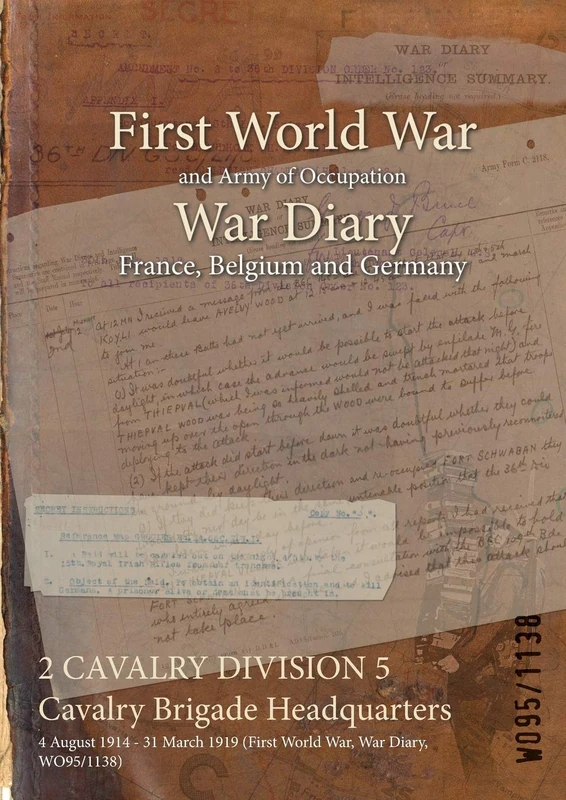 2 CAVALRY DIVISION 5 Cavalry Brigade Headquarters: 4 August 1914 - 31 March 1919 (First World War, War Diary, WO95/1138)