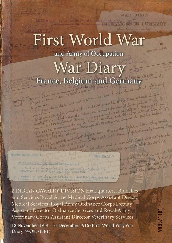 2 INDIAN CAVALRY DIVISION Headquarters, Branches and Services Royal Army Medical Corps Assistant Director Medical Services, Royal Army Ordnance Corps ... 1916 (First World War, War Diary, WO95/1181)
