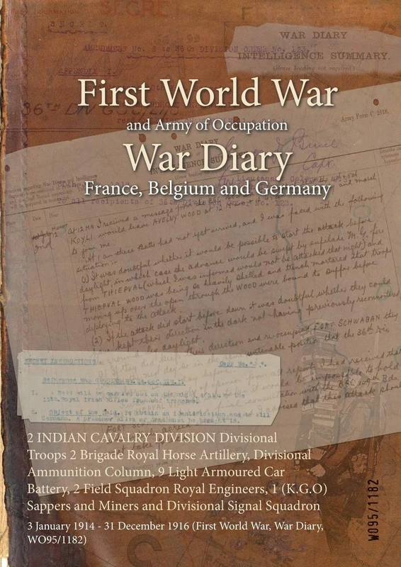 2 INDIAN CAVALRY DIVISION Divisional Troops 2 Brigade Royal Horse Artillery, Divisional Ammunition Column, 9 Light Armoured Car Battery, 2 Field ... 1916 (First World War, War Diary, WO95/1182)