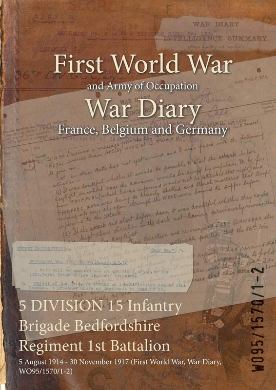 5 DIVISION 15 Infantry Brigade Bedfordshire Regiment 1st Battalion: 5 August 1914 - 30 November 1917 (First World War, War Diary, WO95/1570/1-2) - Image 1