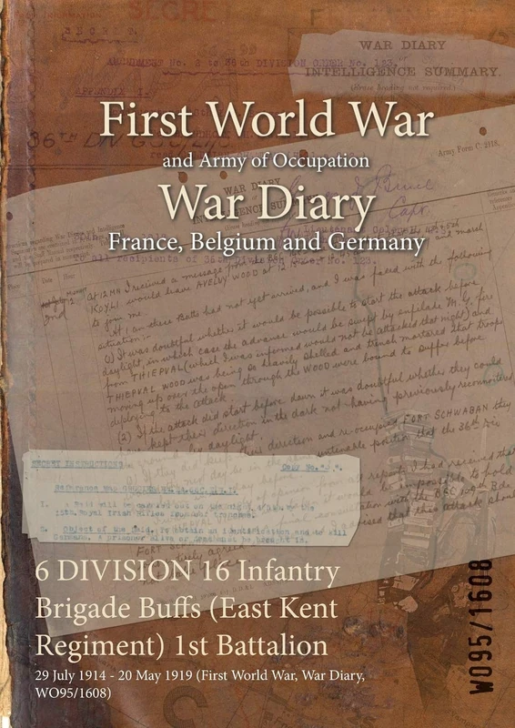 6 DIVISION 16 Infantry Brigade Buffs (East Kent Regiment) 1st Battalion: 29 July 1914 - 20 May 1919 (First World War, War Diary, WO95/1608)