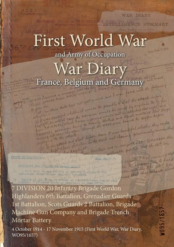 7 DIVISION 20 Infantry Brigade Gordon Highlanders 6th Battalion, Grenadier Guards 1st Battalion, Scots Guards 2 Battalion, Brigade Machine Gun Company ... 1915 (First World War, War Diary, WO95/1657)