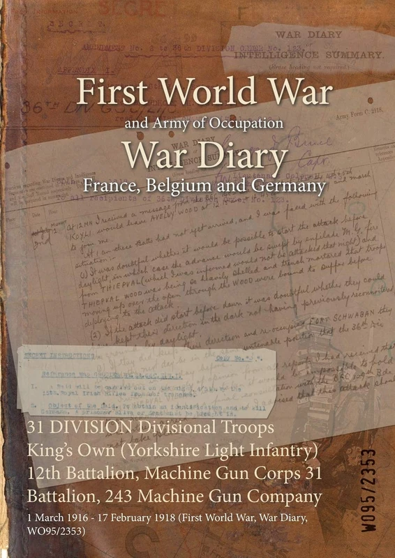 31 DIVISION Divisional Troops King's Own (Yorkshire Light Infantry) 12th Battalion, Machine Gun Corps 31 Battalion, 243 Machine Gun Company: 1 March ... 1918 (First World War, War Diary, WO95/2353)