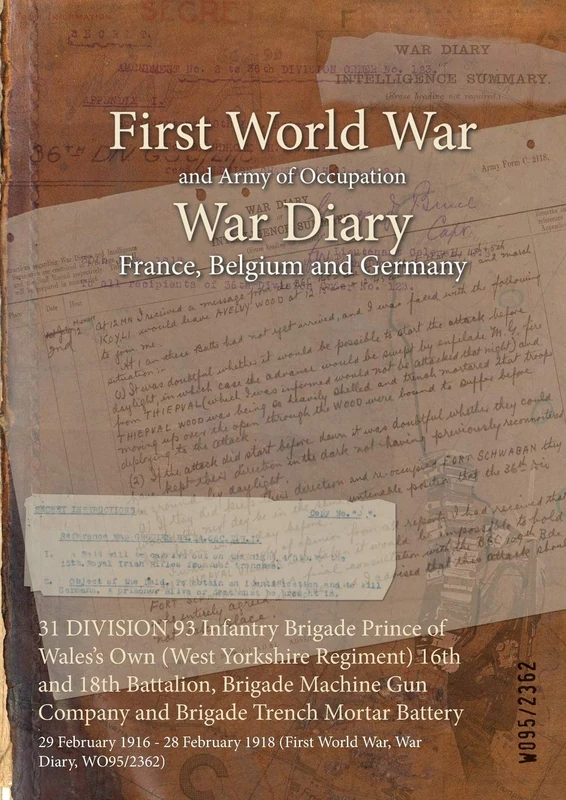31 DIVISION 93 Infantry Brigade Prince of Wales's Own (West Yorkshire Regiment) 16th and 18th Battalion, Brigade Machine Gun Company and Brigade ... 1918 (First World War, War Diary, WO95/2362)