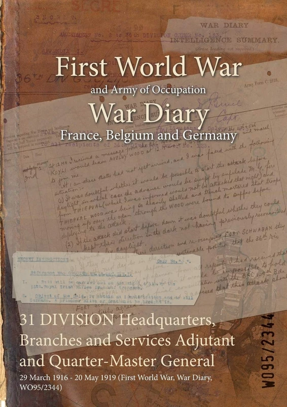 31 DIVISION Headquarters, Branches and Services Adjutant and Quarter-Master General: 29 March 1916 - 20 May 1919 (First World War, War Diary, WO95/2344)
