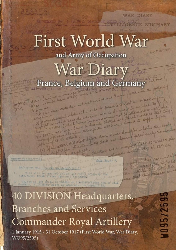 40 DIVISION Headquarters, Branches and Services Commander Royal Artillery: 1 January 1915 - 31 October 1917 (First World War, War Diary, WO95/2595)
