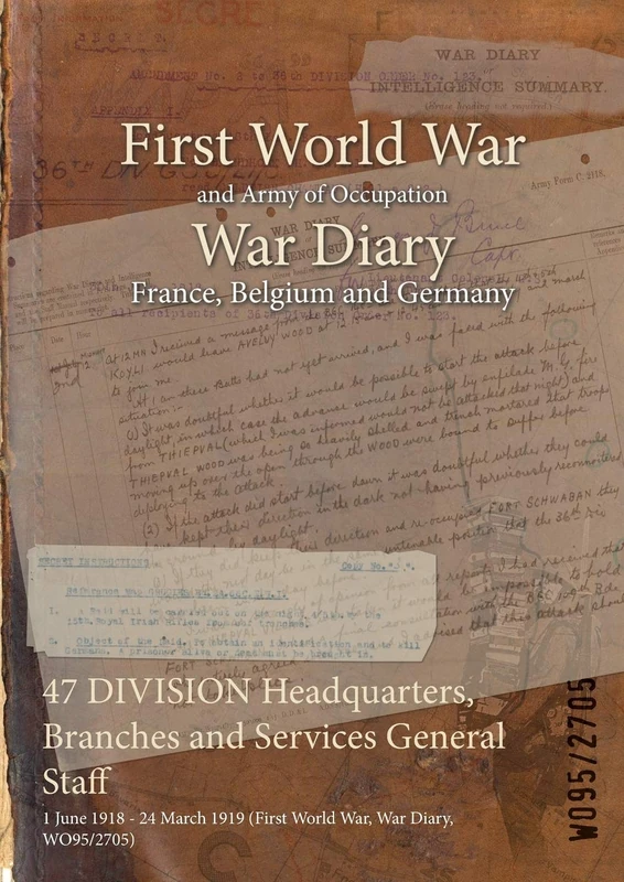 47 DIVISION Headquarters, Branches and Services General Staff: 1 June 1918 - 24 March 1919 (First World War, War Diary, WO95/2705)