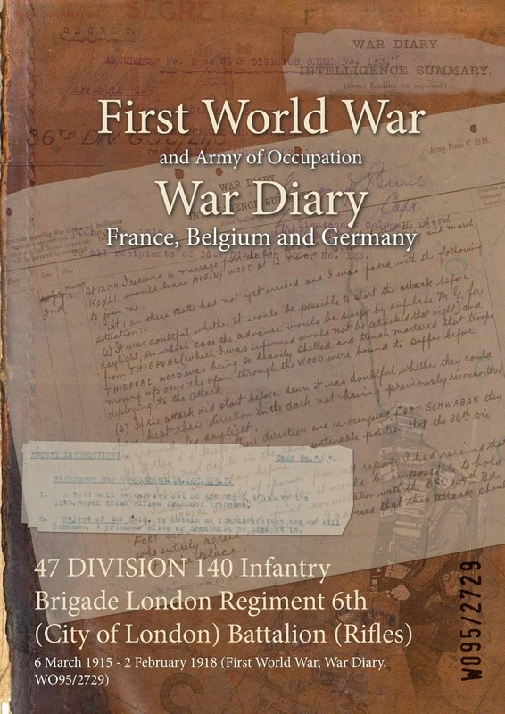 47 DIVISION 140 Infantry Brigade London Regiment 6th (City of London) Battalion (Rifles): 6 March 1915 - 2 February 1918 (First World War, War Diary, WO95/2729)