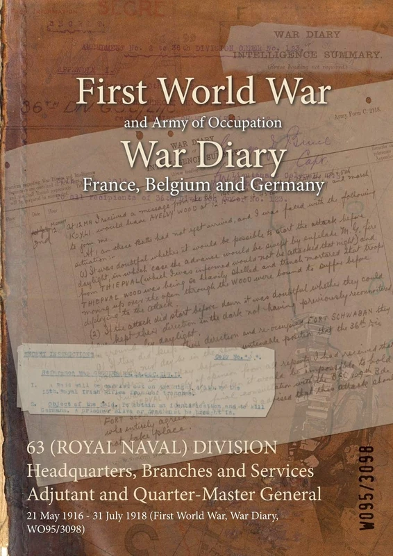63 (ROYAL NAVAL) DIVISION Headquarters, Branches and Services Adjutant and Quarter-Master General: 21 May 1916 - 31 July 1918 (First World War, War Diary, WO95/3098)