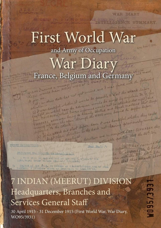 7 INDIAN (MEERUT) DIVISION Headquarters, Branches and Services General Staff: 30 April 1915 - 31 December 1915 (First World War, War Diary, WO95/3931)