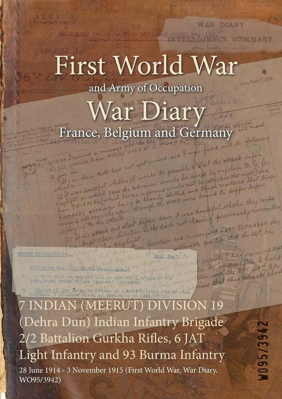 7 INDIAN (MEERUT) DIVISION 19 (Dehra Dun) Indian Infantry Brigade 2/2 Battalion Gurkha Rifles, 6 JAT Light Infantry and 93 Burma Infantry: 28 June ... 1915 (First World War, War Diary, WO95/3942)