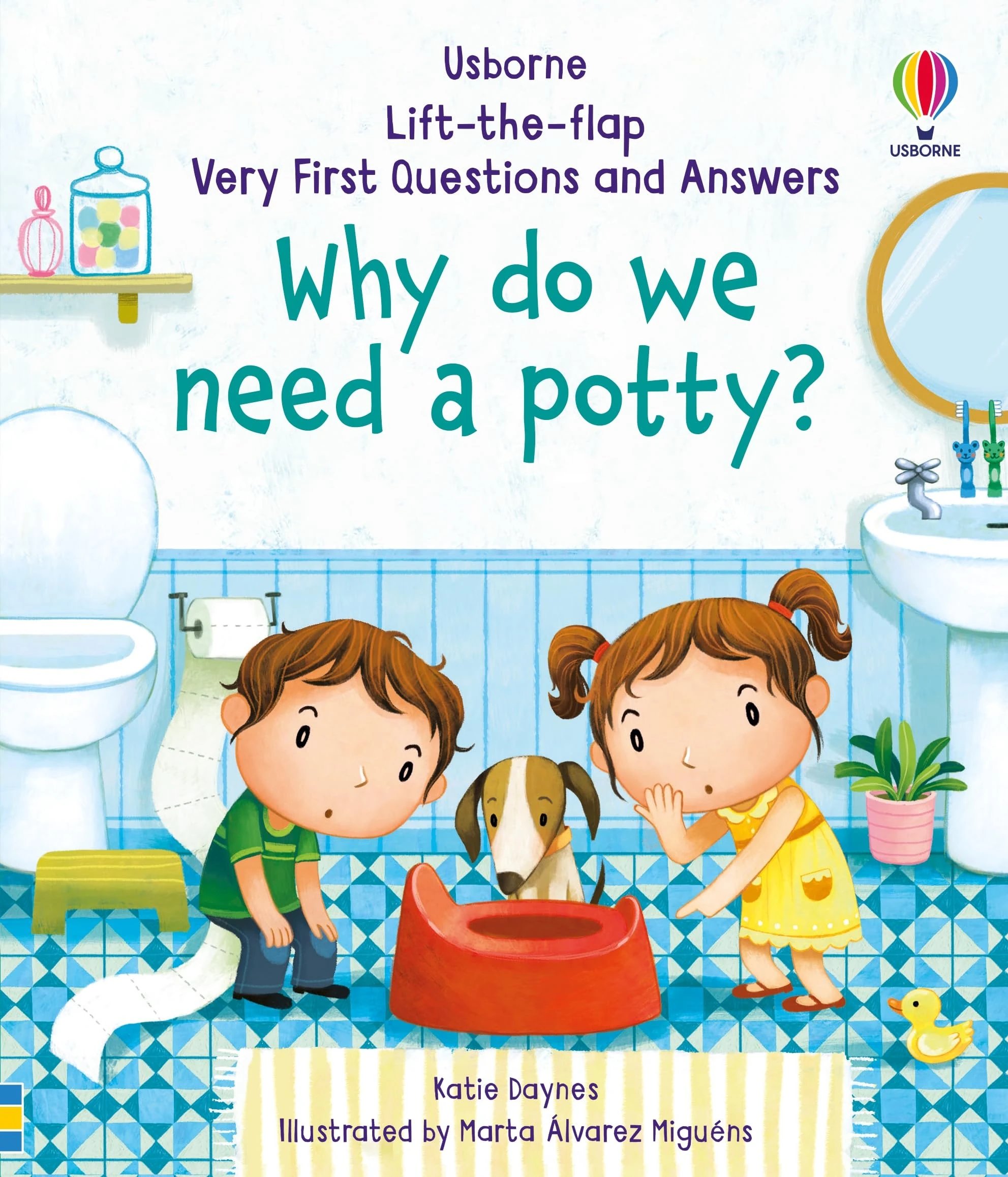 Why Do We Need A Potty? (Very First Lift-the-Flap Questions & Answers): 1 (Very First Questions and Answers)