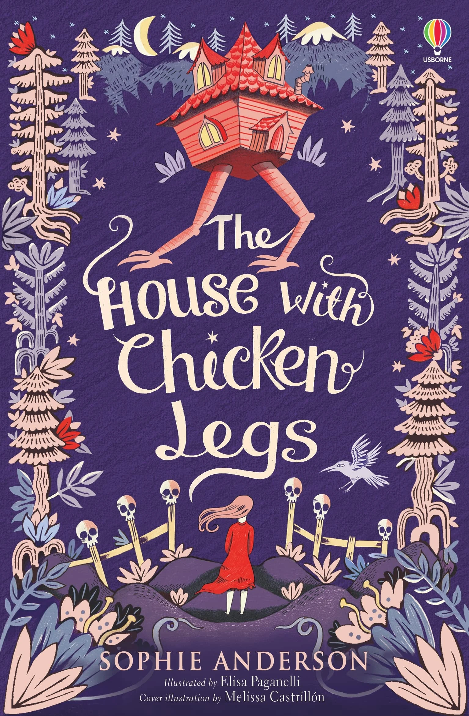 The House With Chicken Legs: Step into the fairytale world of bestselling Sophie Anderson, the perfect magical adventure.