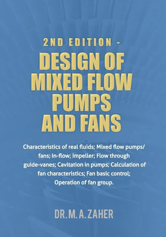 2nd Edition - Design of Mixed-Flow Pumps and Fans: Characteristics of real fluids; Mixed flow pumps/fans;In-flow; Impeller; Flow through guide-vanes; ... control; Operation of fan group.: Volume 1 - Image 1