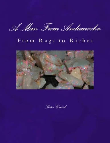 The Man From Andamooka: From Rags to Riches: Volume 1