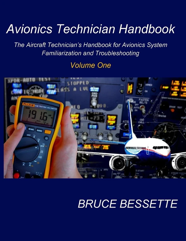 Avionics Technician Handbook- Volume One: The Aircraft Technician's Handbook for Avionic System Familiarization and Troubleshooting