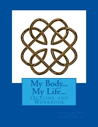 My Body...My Life...Outline and Workbook: Empowering women through awareness, education, violence prevention and self-defense