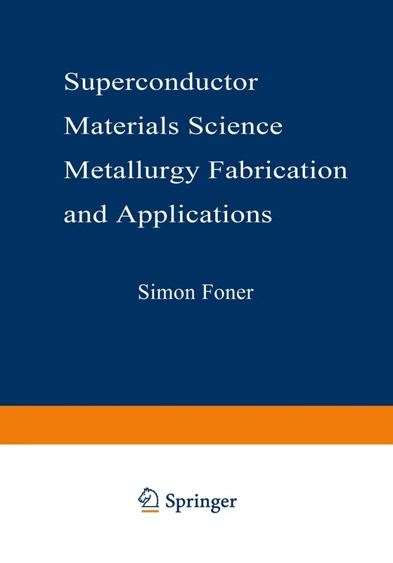 Superconductor Materials Science: Metallurgy, Fabrication, and Applications: 68 (NATO Science Series B:, 68)