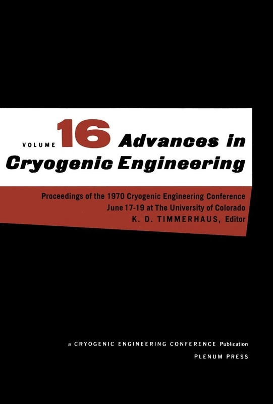 Advances in Cryogenic Engineering: Proceeding of the 1970 Cryogenic Engineering Conference The University of Colorado Boulder, Colorado June 17–19, 1970: 16