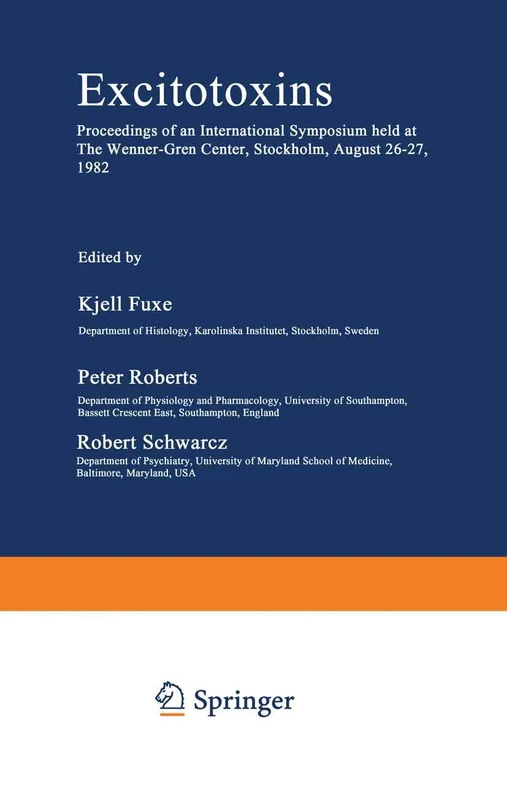Excitotoxins: Proceedings of an International Symposium held at The Wenner-Gren Center, Stockholm, August 26–27, 1982: 39 (Wenner-Gren Center International Symposium Series)