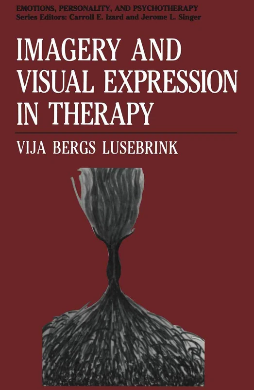 Imagery and Visual Expression in Therapy (Emotions, Personality, and Psychotherapy)