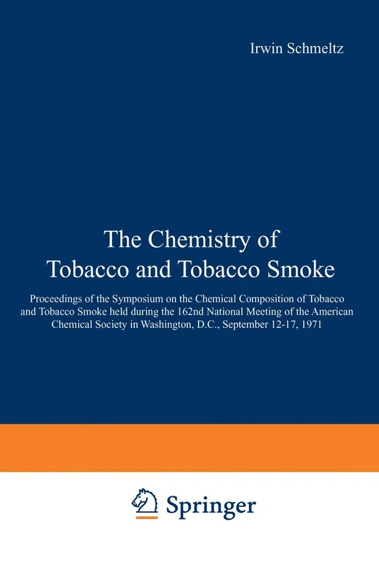 The Chemistry of Tobacco and Tobacco Smoke: Proceedings of the Symposium on the Chemical Composition of Tobacco and Tobacco Smoke held during the ... in Washington, D.C., September 12–17, 1971