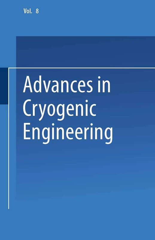 Advances in Cryogenic Engineering: Proceedings of the 1962 Cryogenic Engineering Conference University of California Los Angeles, California August 14–16, 1962: 8
