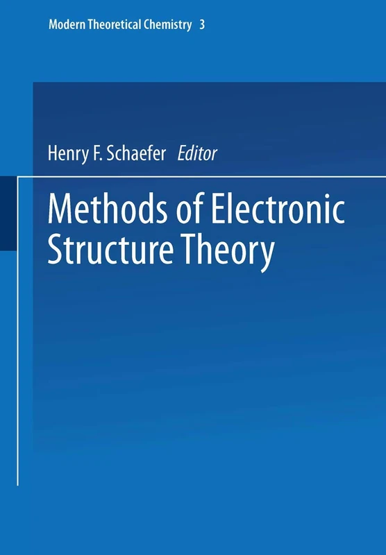 Methods of Electronic Structure Theory: 3 (Modern Theoretical Chemistry, 3)