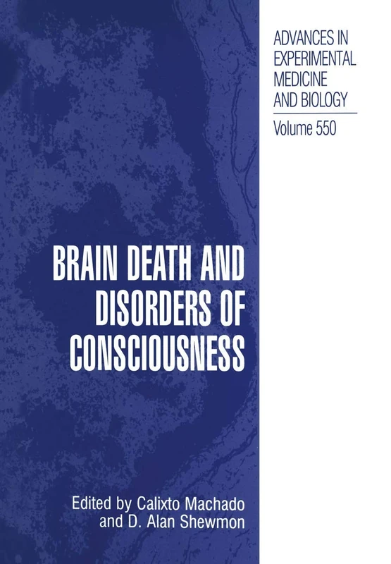 Brain Death and Disorders of Consciousness: 550 (Advances in Experimental Medicine and Biology, 550)