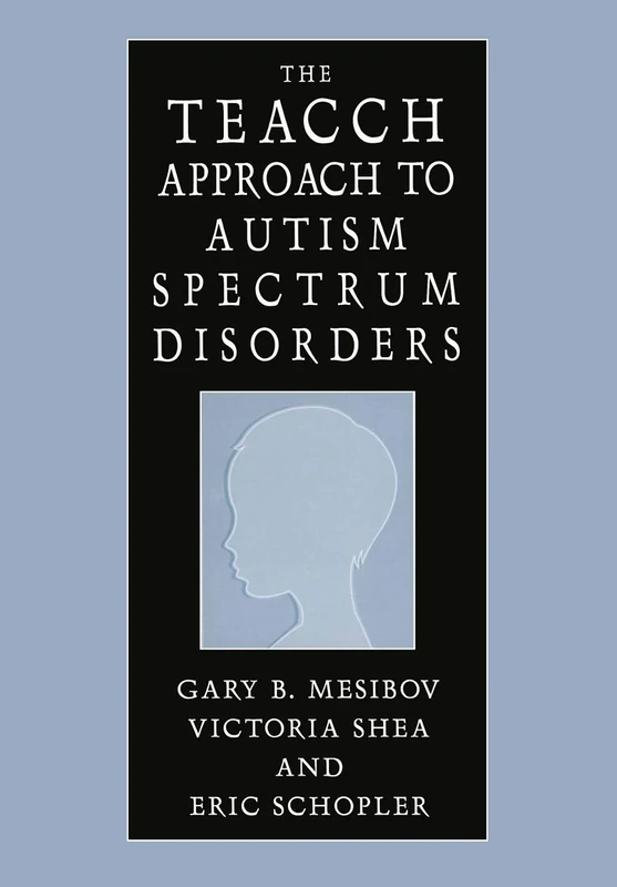 The TEACCH Approach to Autism Spectrum Disorders