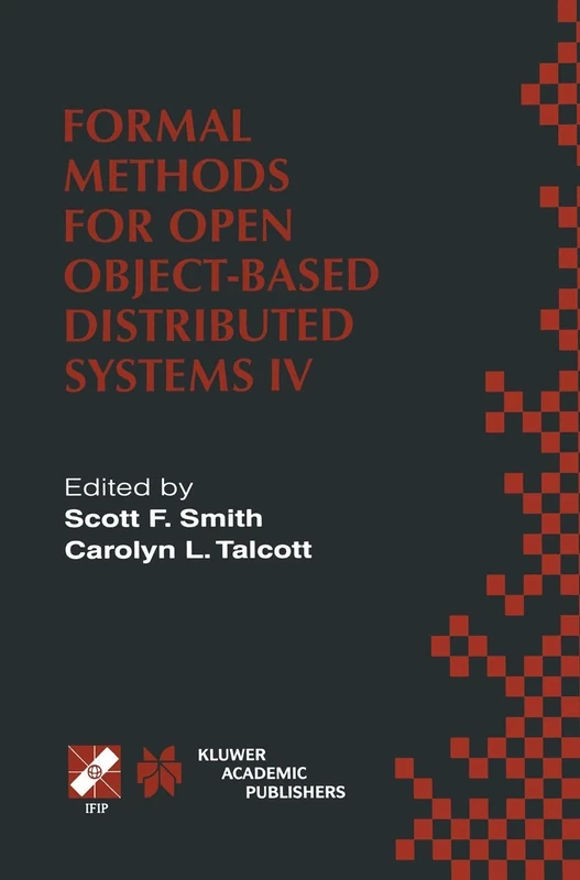 Formal Methods for Open Object-Based Distributed Systems IV: IFIP TC6/WG6.1. Fourth International Conference on Formal Methods for Open Object-Based ... Information and Communication Technology, 49)