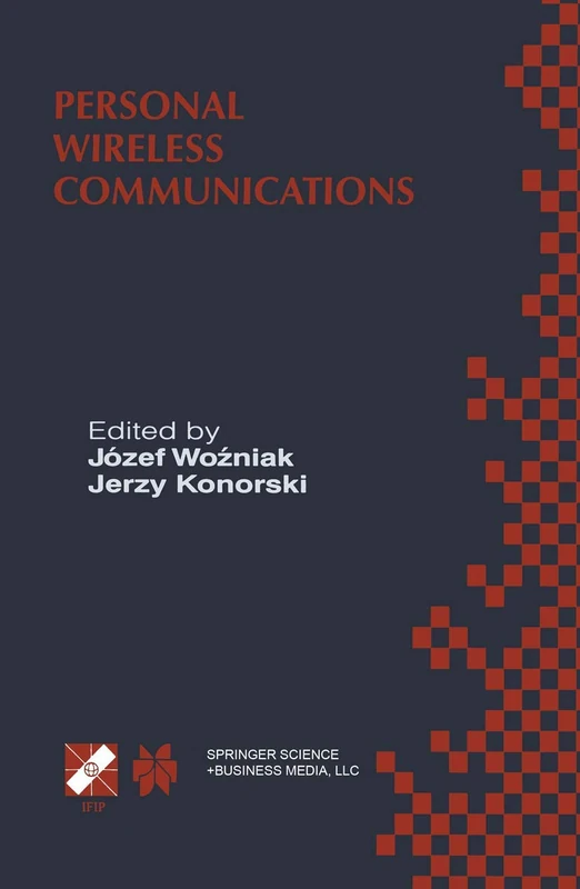 Personal Wireless Communications: IFIP TC6/WG6.8 Working Conference on Personal Wireless Communications (PWC’2000), September 14–15, 2000, Gdańsk, ... Information and Communication Technology, 51)