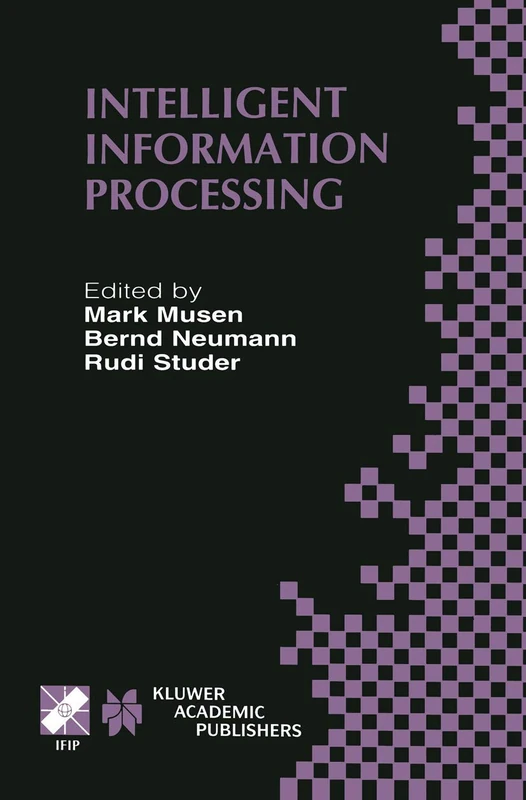 Intelligent Information Processing: IFIP 17th World Computer Congress ― TC12 Stream on Intelligent Information Processing August 25–30, 2002, ... Information and Communication Technology, 93)