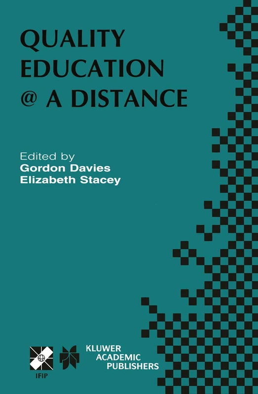 Quality Education @ a Distance: IFIP TC3 / WG3.6 Working Conference on Quality Education @ a Distance February 3–6, 2003, Geelong, Australia: 131 ... in Information and Communication Technology)