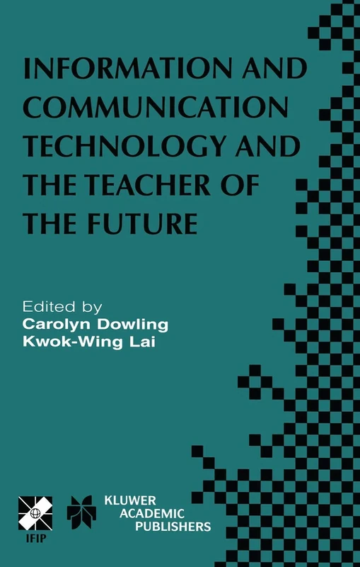 Information and Communication Technology and the Teacher of the Future: IFIP TC3 / WG3.1 & WG3.3 Working Conference on ICT and the Teacher of the ... and Communication Technology, 132)