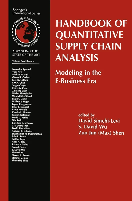 Handbook of Quantitative Supply Chain Analysis: Modeling in the E-Business Era: 74 (International Series in Operations Research & Management Science, 74)