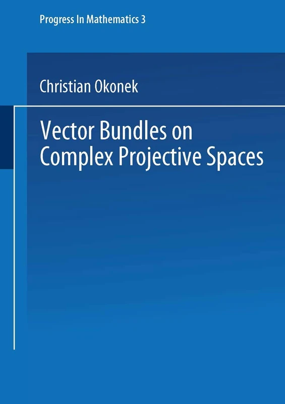 Vector Bundles on Complex Projective Spaces: 3 (Progress in Mathematics, 3)