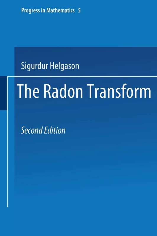 The Radon Transform: 5 (Progress in Mathematics, 5)
