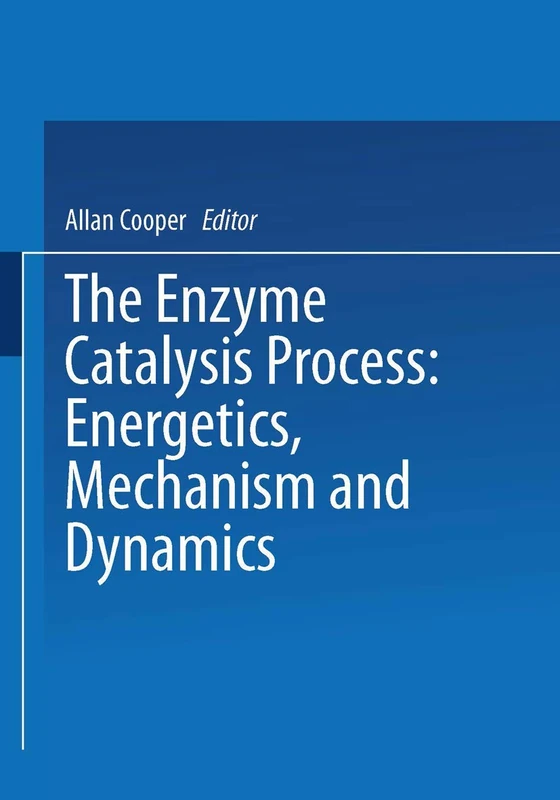 The Enzyme Catalysis Process: Energetics, Mechanism and Dynamics (NATO Science Series A:)