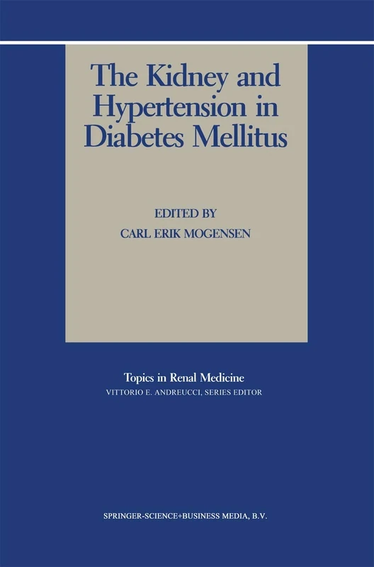 The Kidney and Hypertension in Diabetes Mellitus: 6 (Topics in Renal Medicine, 6)