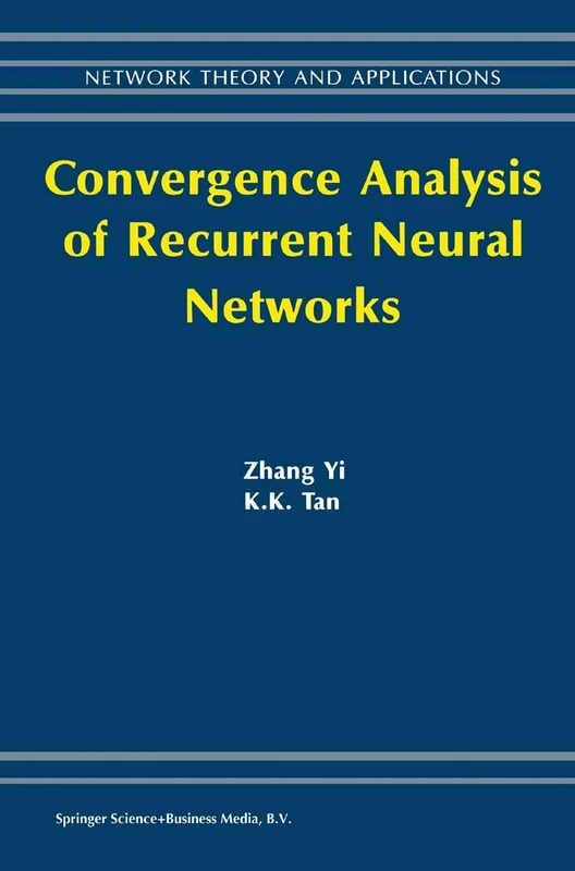Convergence Analysis of Recurrent Neural Networks: 13 (Network Theory and Applications, 13)
