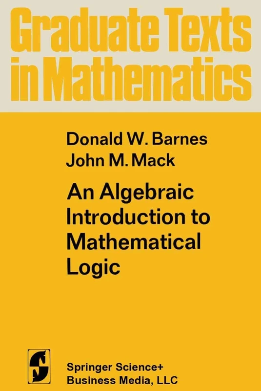 An Algebraic Introduction to Mathematical Logic: 22 (Graduate Texts in Mathematics, 22)