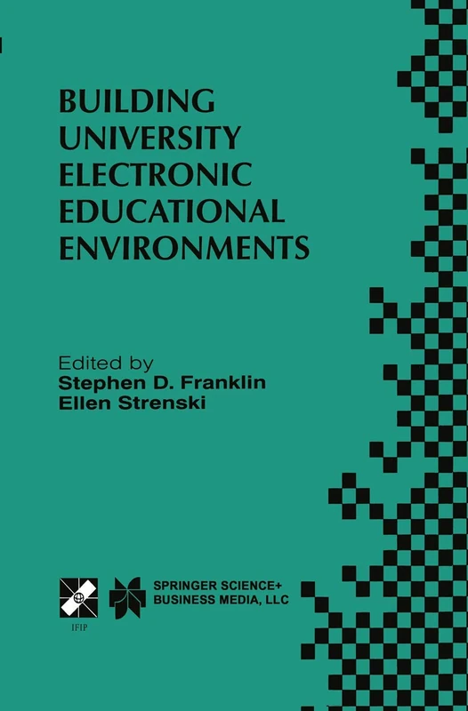 Building University Electronic Educational Environments: IFIP TC3 WG3.2/3.6 International Working Conference on Building University Electronic ... Information and Communication Technology, 38)