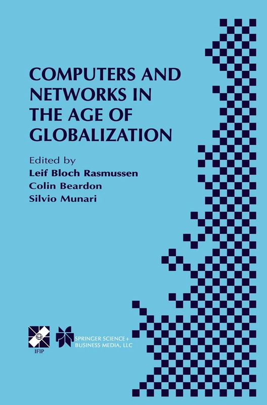 Computers and Networks in the Age of Globalization: IFIP TC9 Fifth World Conference on Human Choice and Computers August 25–28, 1998, Geneva, ... Information and Communication Technology, 57)